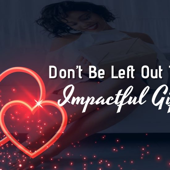 Don’t Be Left Out In This Impactful Gifting